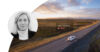 Portrait of Johanna Forseke alongside a car driving on an open rural road at sunset. A digital overlay highlights 'Crash Probability: High' with a thumbs-up icon, symbolizing AI-driven risk prediction in mobility.