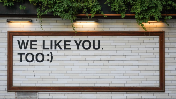 Sign saying We like you too :)